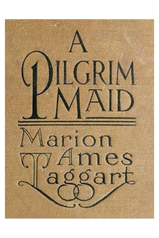 A Pilgrim Maid: A Story of Plymouth Colony in 1620