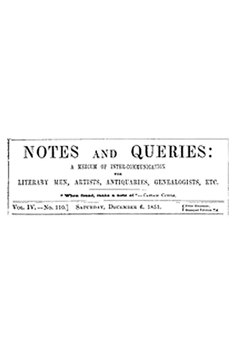 Notes and Queries, Vol. IV, Number 110, December 6, 1851
