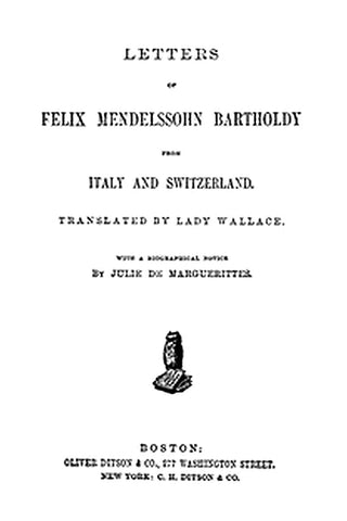 Letters of Felix Mendelssohn Bartholdy from Italy and Switzerland