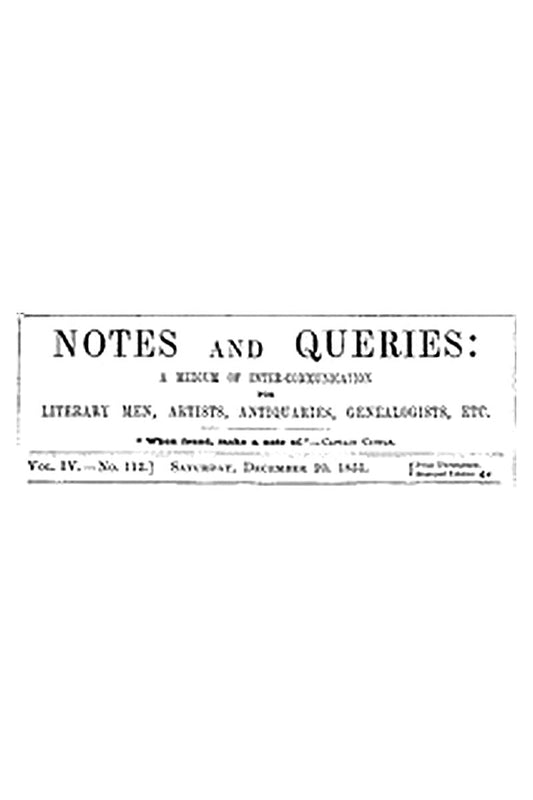 Notes and Queries, Vol. IV, Number 112, December 20, 1851
