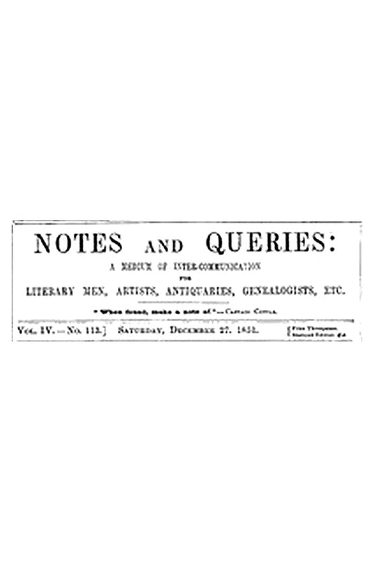 Notes and Queries, Vol. IV, Number 113, December 27, 1851
