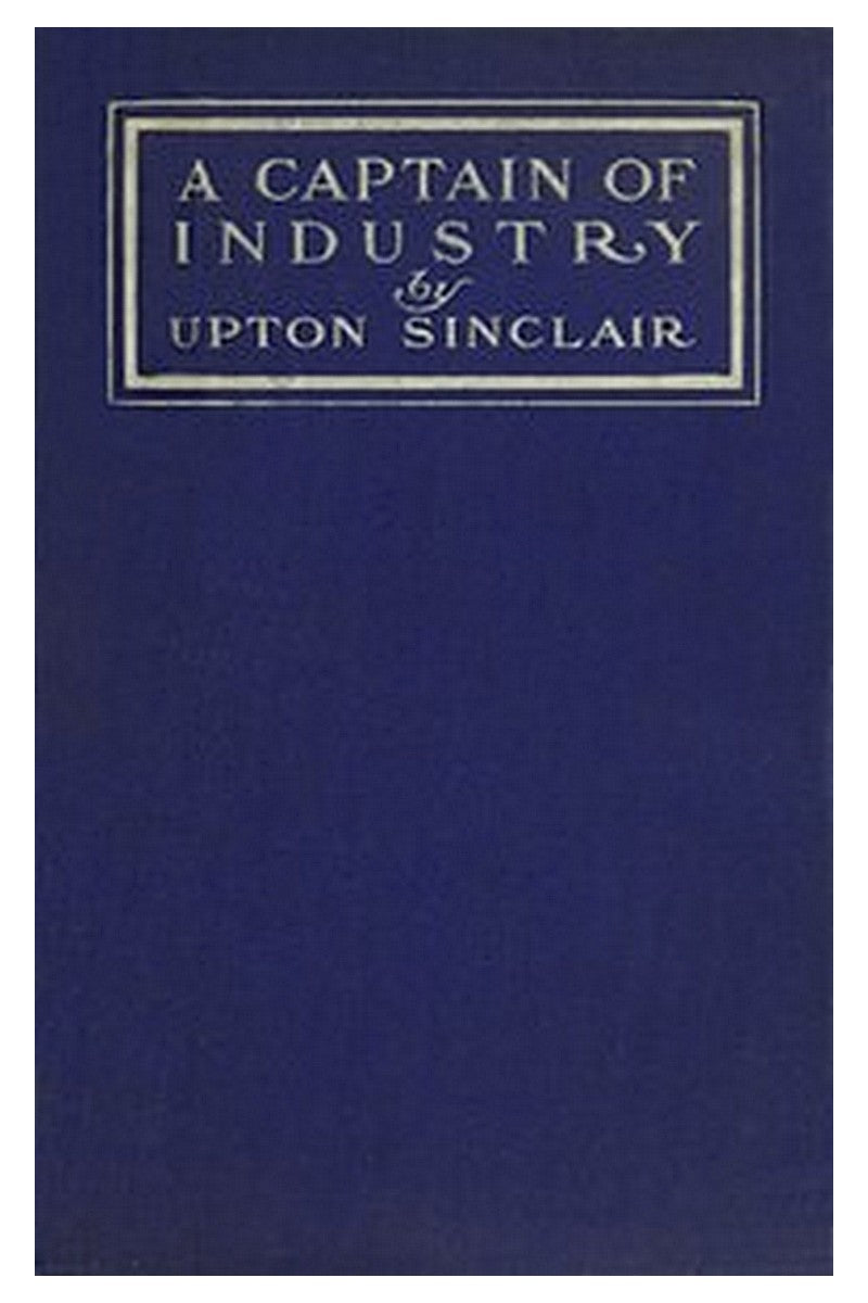 A Captain of Industry: Being the Story of a Civilized Man