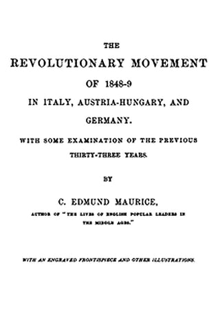 The Revolutionary Movement of 1848-9 in Italy, Austria-Hungary, and Germany