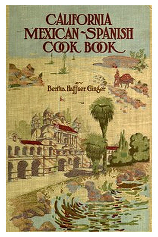 California Mexican-Spanish Cook Book: Selected Mexican and Spanish Recipes