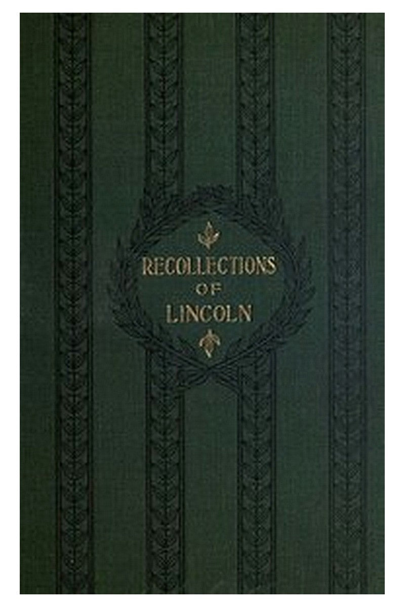 Recollections of Abraham Lincoln, 1847-1865