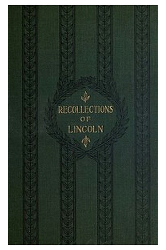 Recollections of Abraham Lincoln, 1847-1865