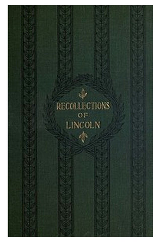 Recollections of Abraham Lincoln, 1847-1865