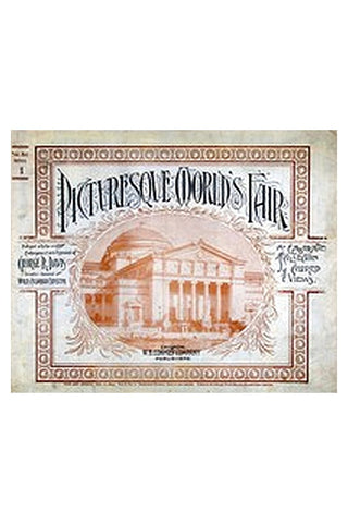 Picturesque World's Fair, Vol. I, No. 1, Feb. 10, 1894