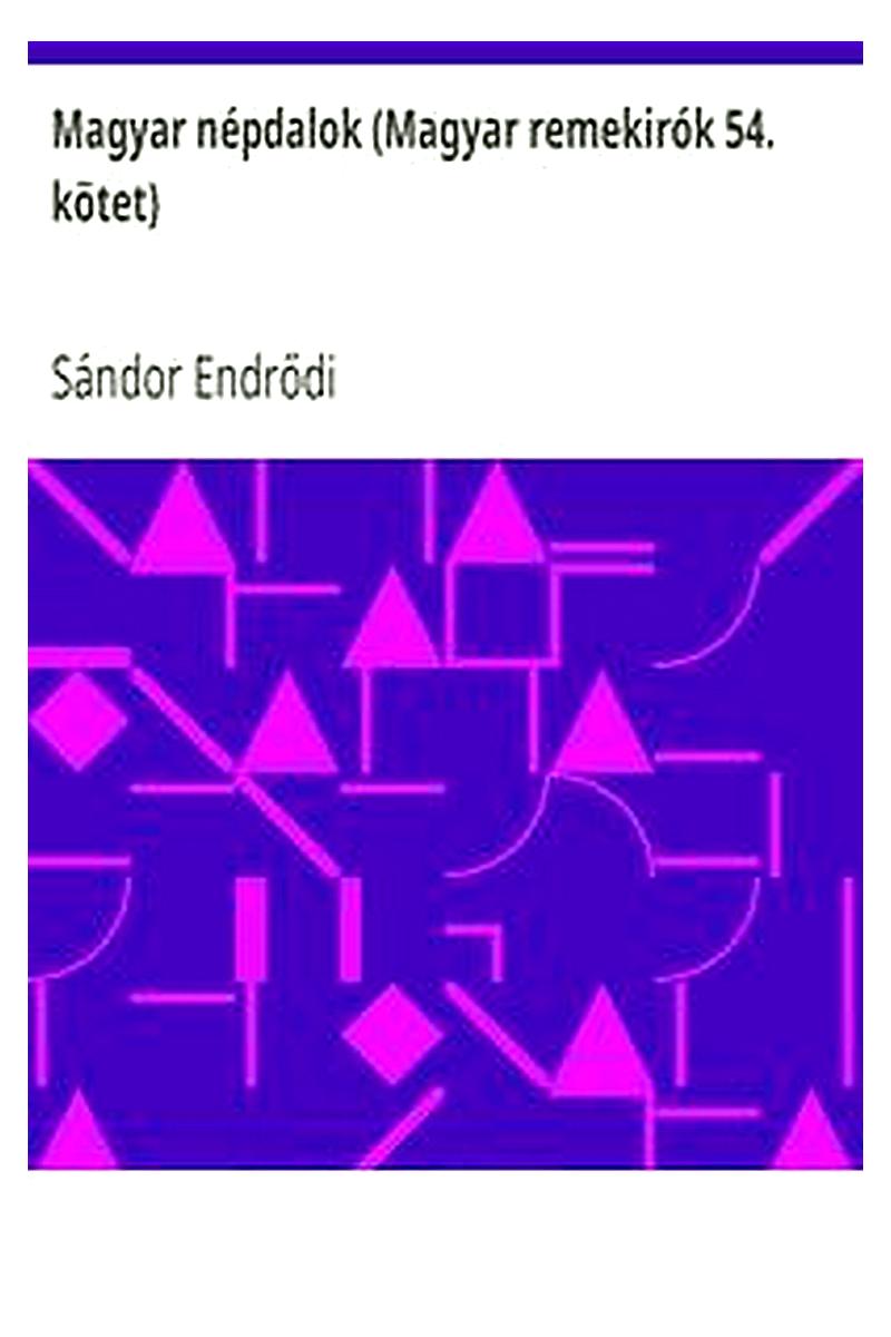 Magyar népdalok (Magyar remekirók 54. kötet)