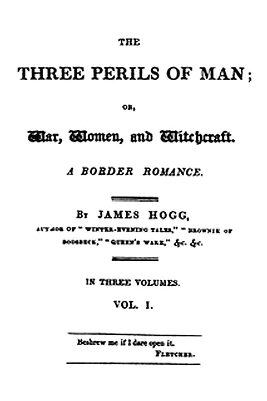 The Three Perils of Man or, War, Women, and Witchcraft, Vol. 1 (of 3)