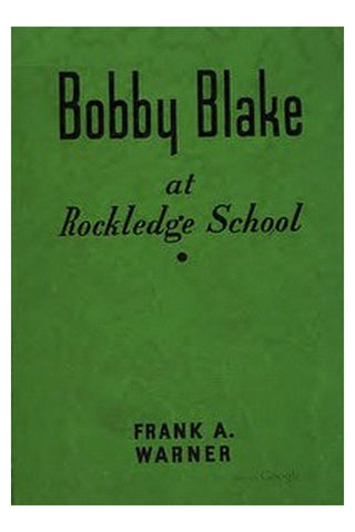 Bobby Blake at Rockledge School or, Winning the Medal of Honor