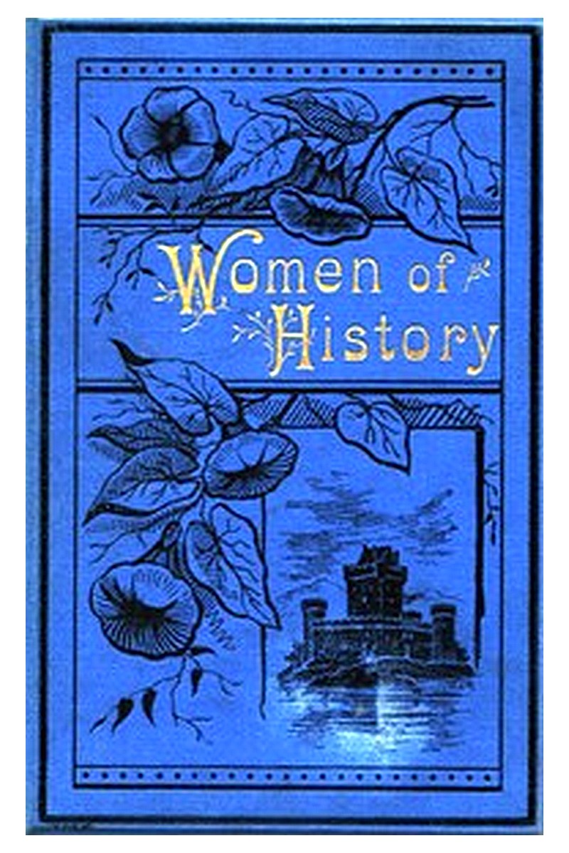 Women of History: Selected from the Writings of Standard Authors