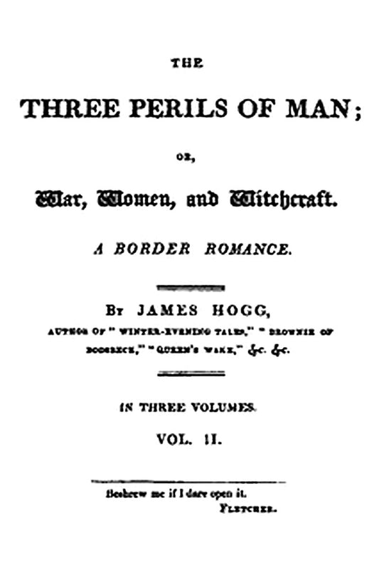 The Three Perils of Man or, War, Women, and Witchcraft, Vol. 2 (of 3)