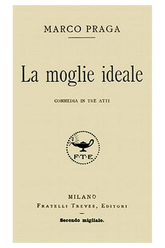 La moglie ideale: commedia in tre atti