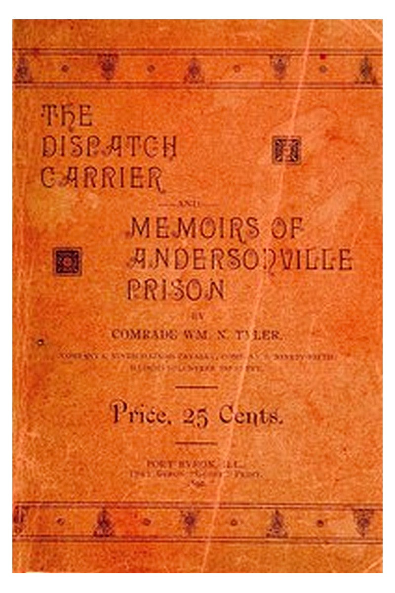 The Dispatch Carrier and Memoirs of Andersonville Prison