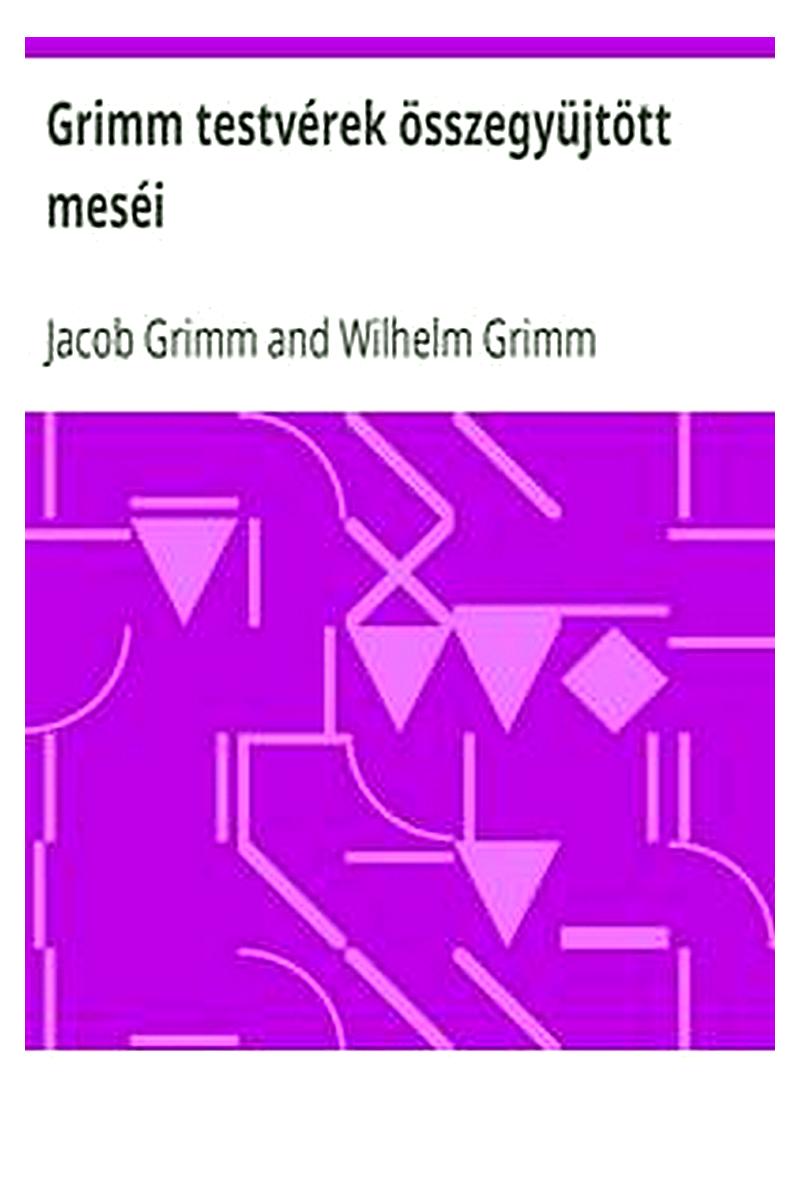 Grimm testvérek összegyüjtött meséi