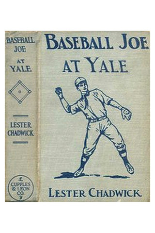 Baseball Joe at Yale or, Pitching for the College Championship