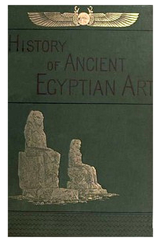 A History of Art in Ancient Egypt, Vol. 2 (of 2)