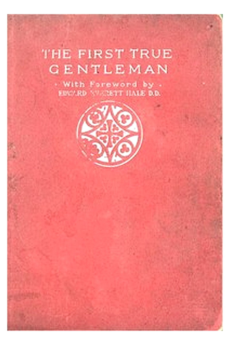 The First True Gentleman: A Study of the Human Nature of Our Lord