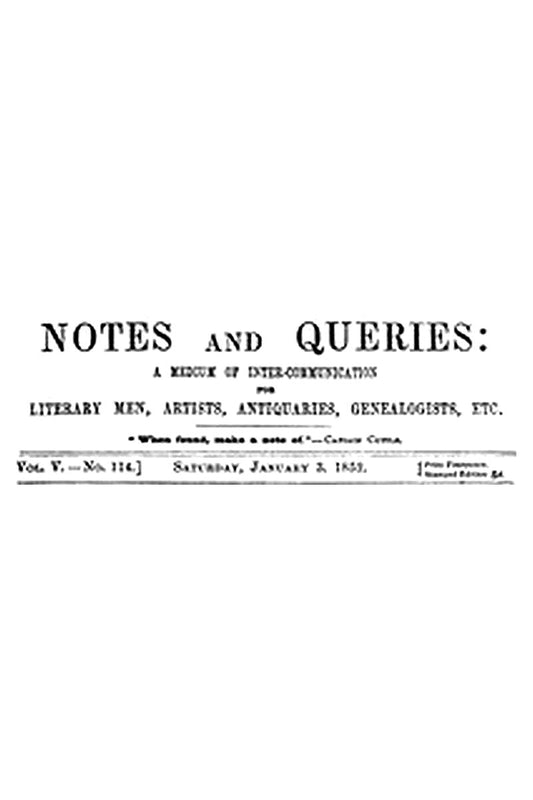 Notes and Queries, Vol. V, Number 114, January 3, 1852
