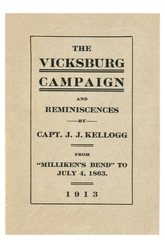 War Experiences and the Story of the Vicksburg Campaign from "Milliken's Bend" to July 4, 1863
