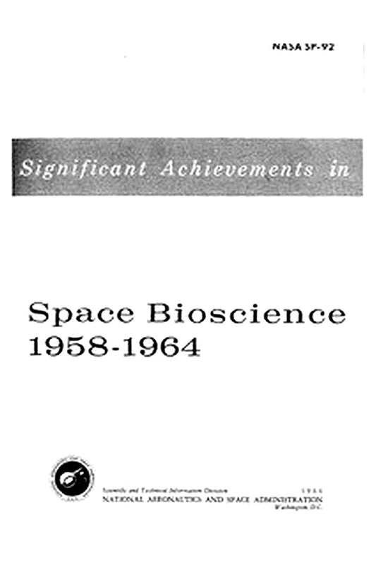 Significant Achievements in Space Bioscience 1958-1964