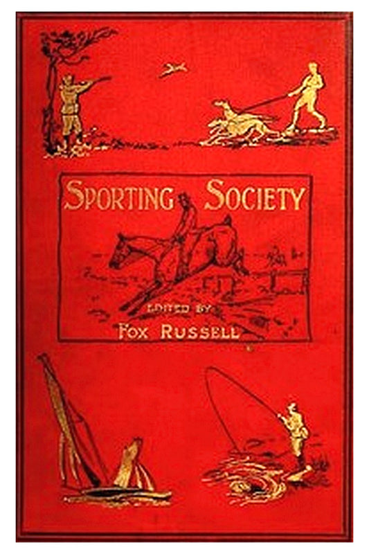 Sporting Society or, Sporting Chat and Sporting Memories, Vol. 1 (of 2)