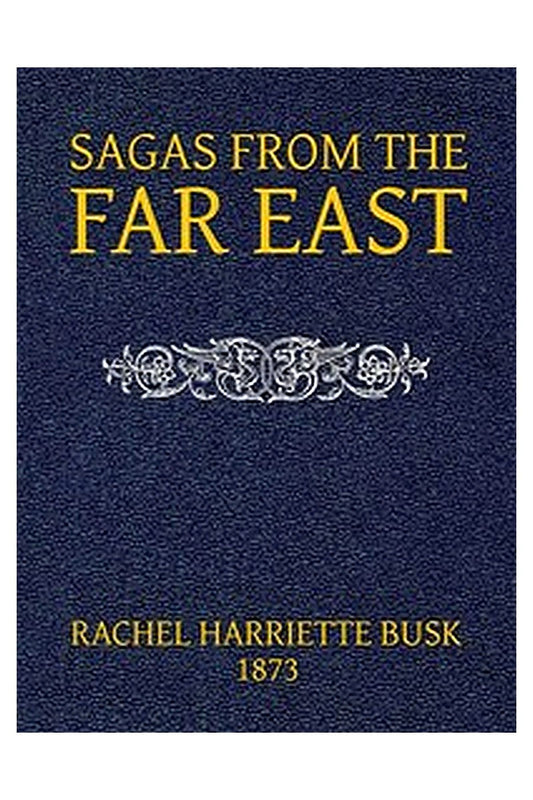 Sagas from the Far East or, Kalmouk and Mongolian Traditionary Tales