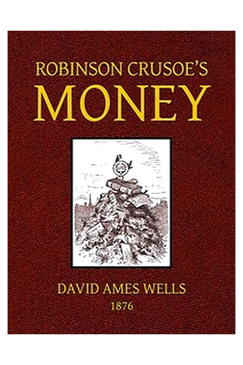 Robinson Crusoe's Money;

