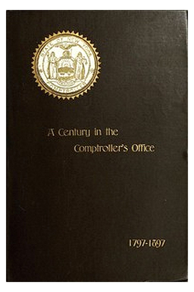 A Century in the Comptroller's Office, State of New York, 1797 to 1897