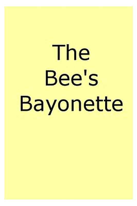 The Bee's Bayonet (a Little Honey and a Little Sting)
