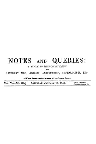 Notes and Queries, Vol. V, Number 115, January 10, 1852
