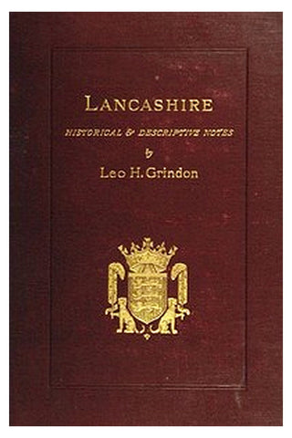 Lancashire: Brief Historical and Descriptive Notes