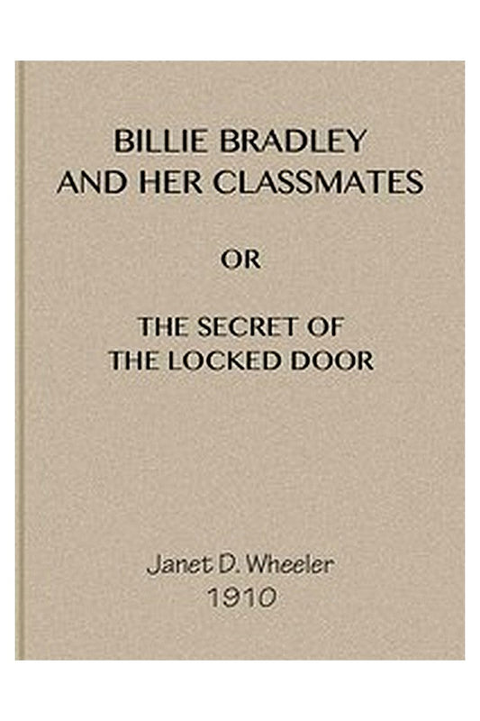 Billie Bradley and Her Classmates Or, The Secret of the Locked Tower