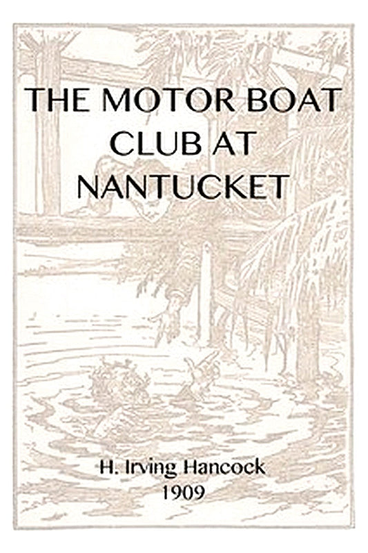 The Motor Boat Club at Nantucket or, The Mystery of the Dunstan Heir