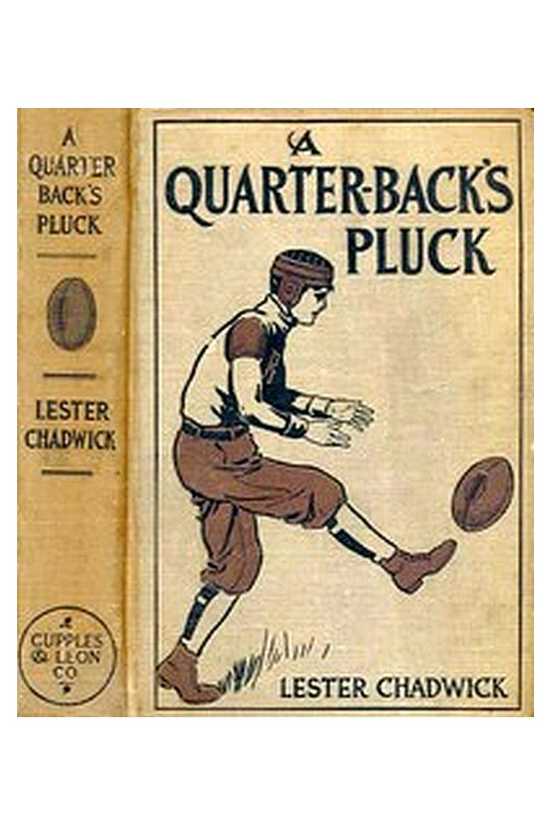 A Quarter-Back's Pluck: A Story of College Football