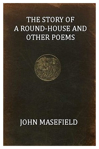 The Story of a Round-House, and Other Poems