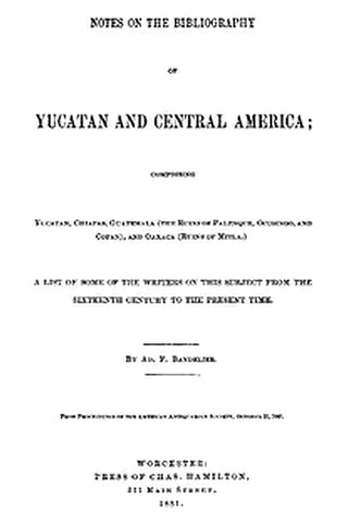 Notes on the Bibliography of Yucatan and Central America
