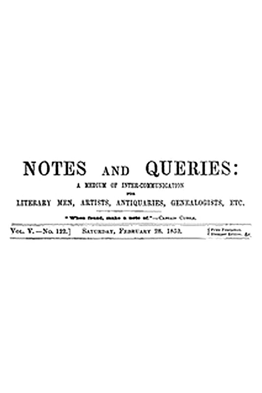 Notes and Queries, Vol. V, Number 122, February 28, 1852
