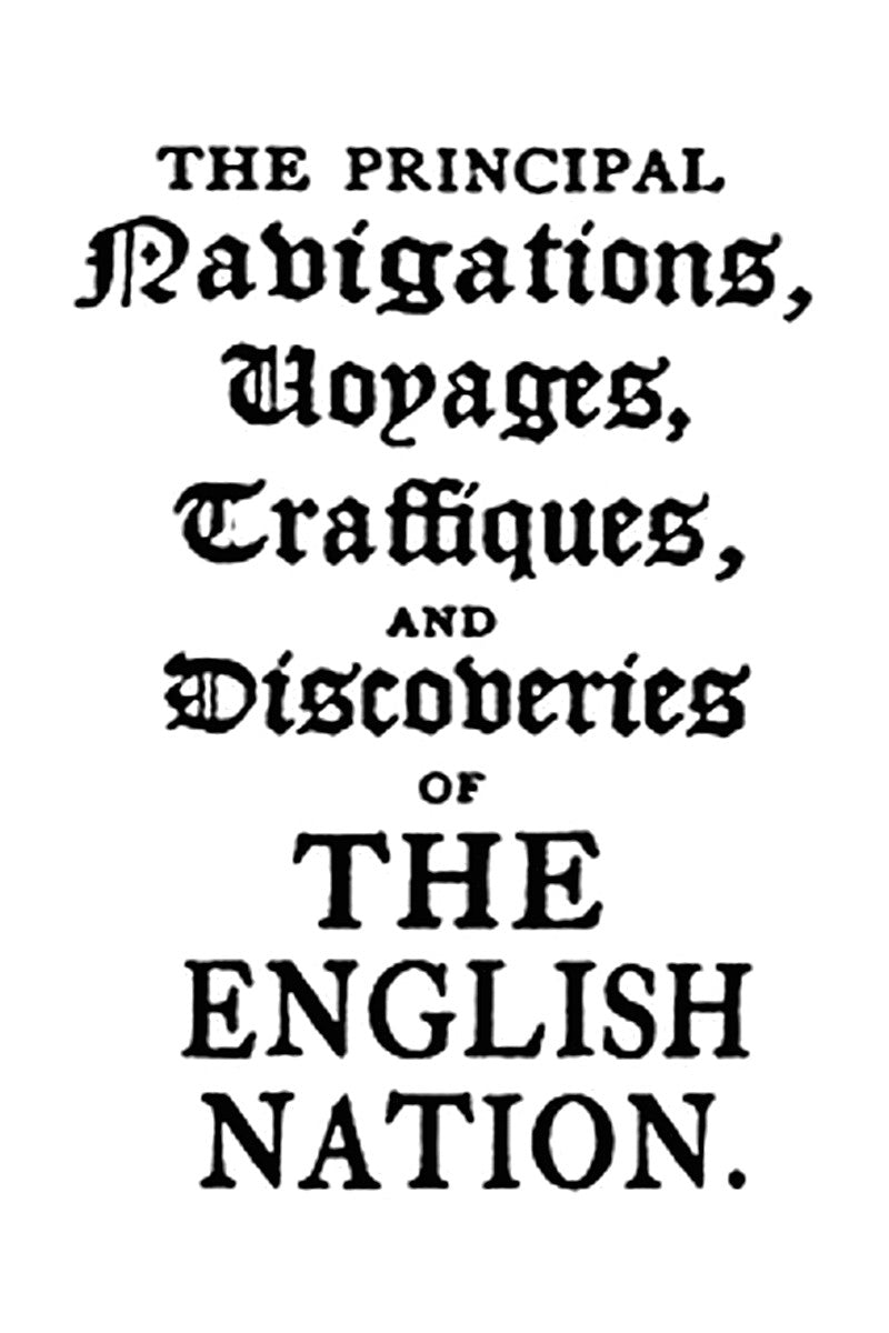 The Principal Navigations, Voyages, Traffiques, and Discoveries of the English Nation — Volume 14
