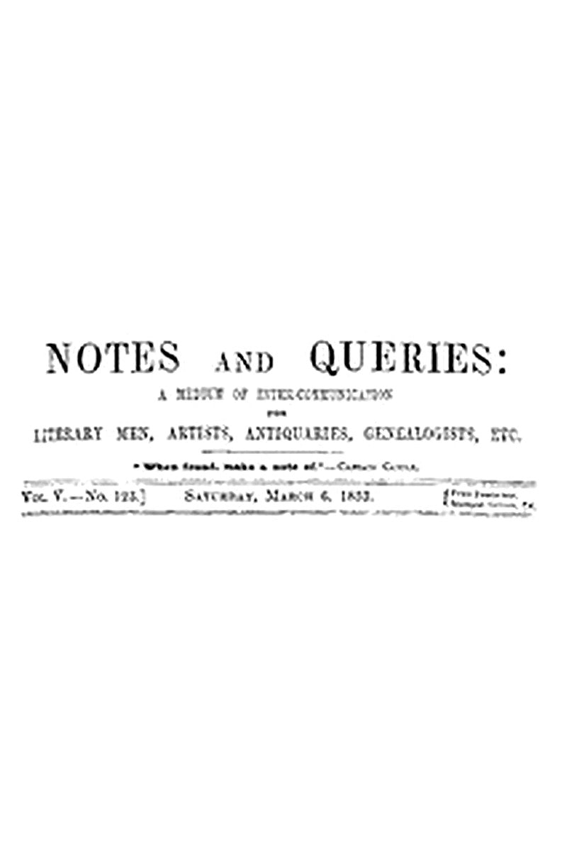 Notes and Queries, Vol. V, Number 123, March 6, 1852
