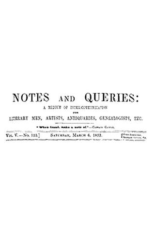 Notes and Queries, Vol. V, Number 123, March 6, 1852
