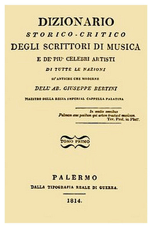 Dizionario storico-critico degli scrittori di musica e de' più celebri artisti, vol. 1
