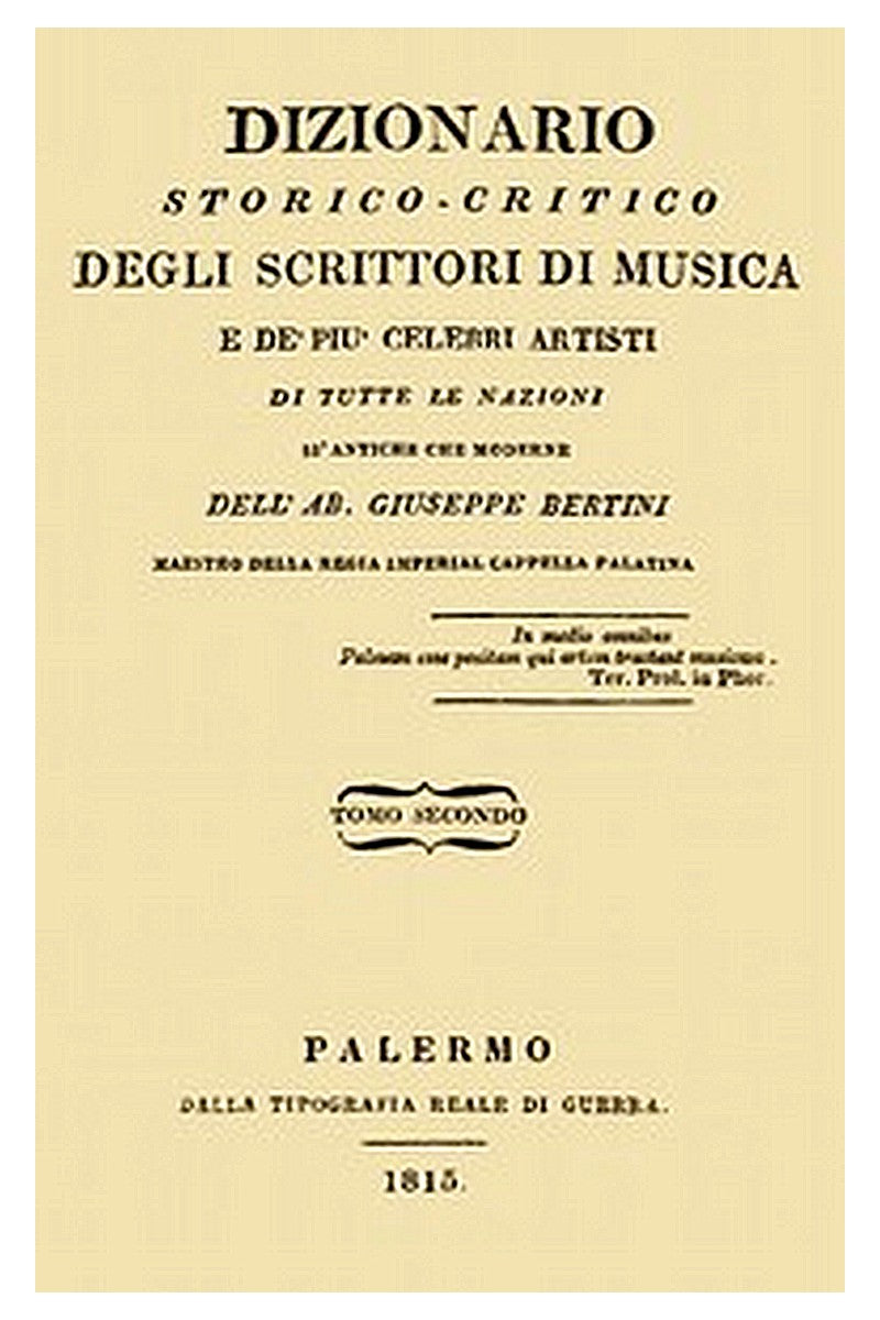 Dizionario storico-critico degli scrittori di musica e de' più celebri artisti, vol. 2
