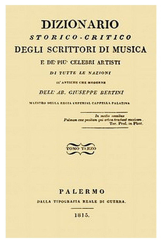 Dizionario storico-critico degli scrittori di musica e de' più celebri artisti, vol. 3
