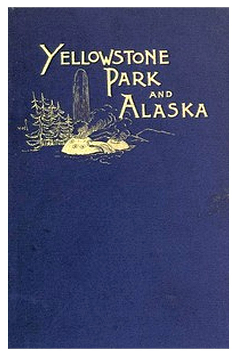 Another Summer: The Yellowstone Park and Alaska