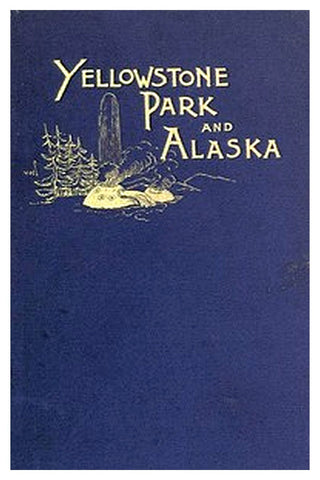 Another Summer: The Yellowstone Park and Alaska