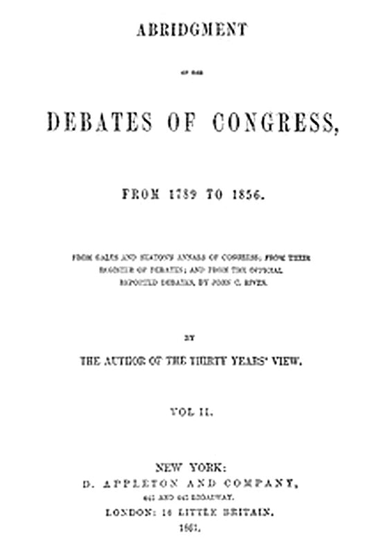 Abridgment of the Debates of Congress, from 1789 to 1856, Vol. 2 (of 16)