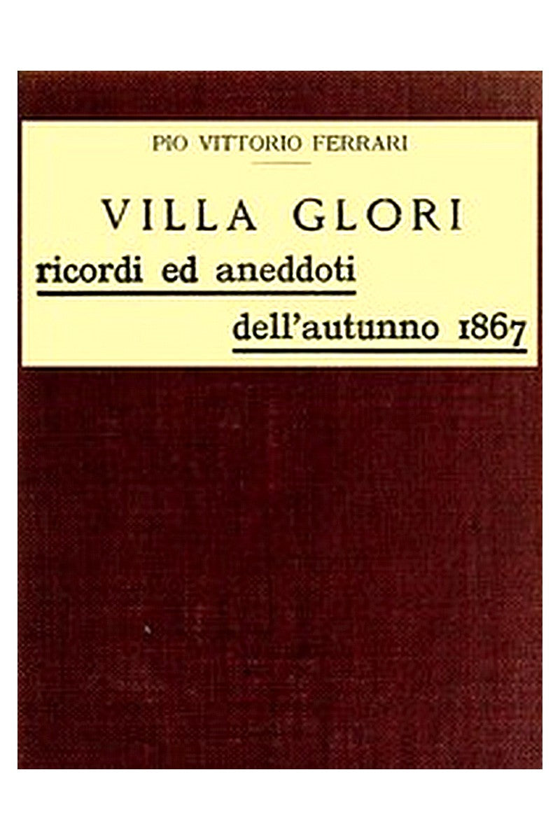 Villa Glori - Ricordi ed aneddoti dell'autunno 1867
