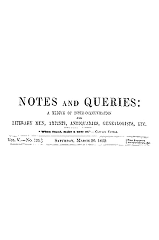 Notes and Queries, Vol. V, Number 125, March 20, 1852
